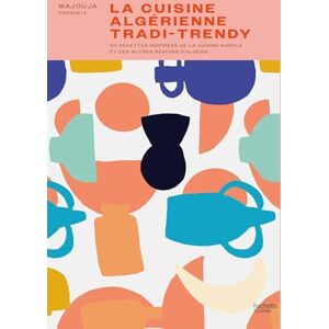 Majouja La cuisine algérienne tradi-trendy: 80 recettes inspirées de la cuisine kabyle et des autres régions d'Algérie Majouja La cuisine algérienne tradi-trendy: 80 recettes inspirées de la cuisine kabyle et des autres régions d'Algérie