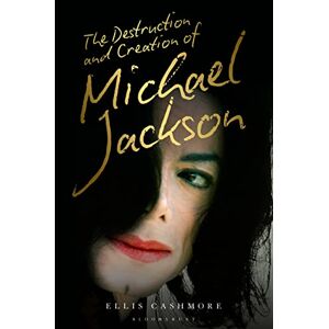 Ellis Cashmore The Destruction and Creation of Michael Jackson Ellis Cashmore The Destruction and Creation of Michael Jackson