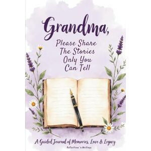 Writings, Reflections 'n Grandma Please Share The Stories Only You Can Tell Writings, Reflections 'n Grandma Please Share The Stories Only You Can Tell