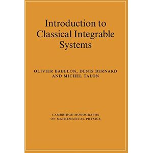 Babelon, Olivier Introduction to Classical Integrable Systems (Cambridge Monographs on Mathematical Physics) Babelon, Olivier Introduction to Classical Integrable Systems (Cambridge Monographs on Mathematical Physics)