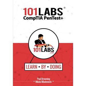 Browning, Paul W 101 Labs CompTIA PenTest+: Hands-on Labs for the PT0-002 Exam Browning, Paul W 101 Labs CompTIA PenTest+: Hands-on Labs for the PT0-002 Exam
