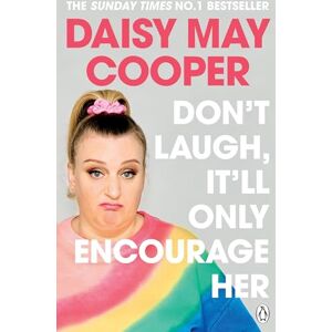 Daisy Tech Don't Laugh, It'll Only Encourage Her: The No 1 Sunday Times Bestseller Daisy Tech Don't Laugh, It'll Only Encourage Her: The No 1 Sunday Times Bestseller
