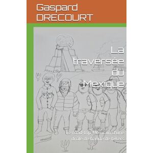 DRECOURT, Gaspard La traversée du Mexique: Le road-trip Mexicain d'une drôle de bande de bikers (Bikers sur la route) DRECOURT, Gaspard La traversée du Mexique: Le road-trip Mexicain d'une drôle de bande de bikers (Bikers sur la route)