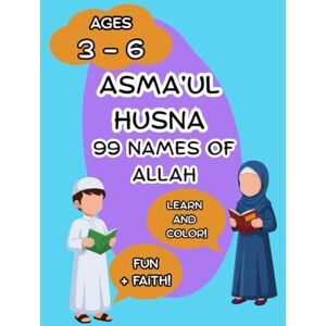 Khan, Ms Bibi Zaina Asma' Ul Husna: 99 Names of Allah Khan, Ms Bibi Zaina Asma' Ul Husna: 99 Names of Allah