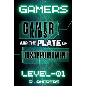 ANDREAS, P GAMERS LEVEL-01: Hilarious and Inspiring Children's Book takes you on an Amazing Emotional-Rollercoaster journey of Friendship, Struggles, and ... A Stinky Sneaky Cheaty Cheating Sneak Cheat! ANDREAS, P GAMERS LEVEL-01: Hilarious and Inspiring Children's Book takes you on an Amazing Emotional-Rollercoaster journey of Friendship, Struggles, and ... A Stinky Sneaky Cheaty Cheating Sneak Cheat!