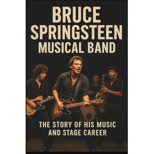 JEAN, NEW BRUCE SPRINGSTEEN MUSICAL BAND: THE STORY OF HIS MUSIC AND STAGE CAREER JEAN, NEW BRUCE SPRINGSTEEN MUSICAL BAND: THE STORY OF HIS MUSIC AND STAGE CAREER