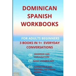 Martínez, Yascatery Dominican Spanish WORKBOOKS for adults: 3 books in 1 + an additional GIFT of Dominican everyday CONVERSATIONS; Learn Dominican Spanish in 30 DAYS!(Dominican Spanish for adults) Martínez, Yascatery Dominican Spanish WORKBOOKS for adults: 3 books in 1 + an additional GIFT of Dominican everyday CONVERSATIONS; Learn Dominican Spanish in 30 DAYS!(Dominican Spanish for adults)