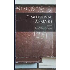 Bridgman, Percy Williams Dimensional Analysis Bridgman, Percy Williams Dimensional Analysis