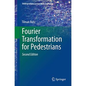 Butz, Tilman Fourier Transformation for Pedestrians (Undergraduate Lecture Notes in Physics) Butz, Tilman Fourier Transformation for Pedestrians (Undergraduate Lecture Notes in Physics)