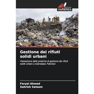 Ahmed Gestione dei rifiuti solidi urbani: Valutazione delle pratiche di gestione dei rifiuti solidi urbani a Islamabad, Pakistan Ahmed Gestione dei rifiuti solidi urbani: Valutazione delle pratiche di gestione dei rifiuti solidi urbani a Islamabad, Pakistan