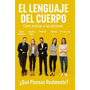 Rivas, Marco El Lenguaje del Cuerpo- ¿Qué piensan realmente?: Domina el lenguaje corporal, la psicología de la influencia y la mente humana Rivas, Marco El Lenguaje del Cuerpo- ¿Qué piensan realmente?: Domina el lenguaje corporal, la psicología de la influencia y la mente humana