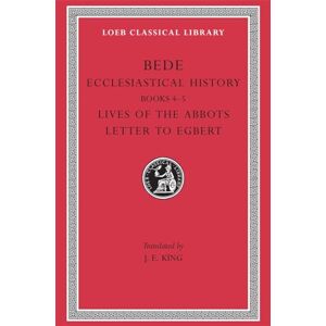 Bede Ecclesiastical History, Volume II: Books 4–5. Lives of the Abbots. Letter to Egbert (Loeb Classical Library 248) Bede Ecclesiastical History, Volume II: Books 4–5. Lives of the Abbots. Letter to Egbert (Loeb Classical Library 248)