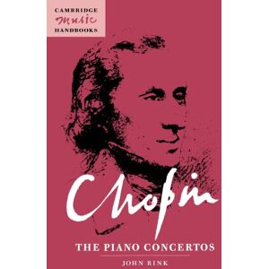 Rink, John Chopin: The Piano Concertos (Cambridge Music Handbooks) Rink, John Chopin: The Piano Concertos (Cambridge Music Handbooks)