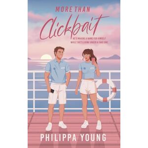 Young, Philippa More Than Clickbait: A Steamy Brother's Best Friend Secret Identity Rom-Com: 2 (Below Deck) Young, Philippa More Than Clickbait: A Steamy Brother's Best Friend Secret Identity Rom-Com: 2 (Below Deck)