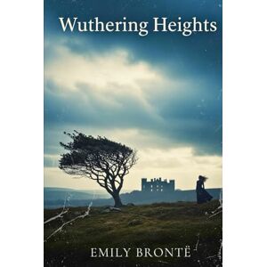 EMILY BRONTË Wuthering Heights EMILY BRONTË Wuthering Heights