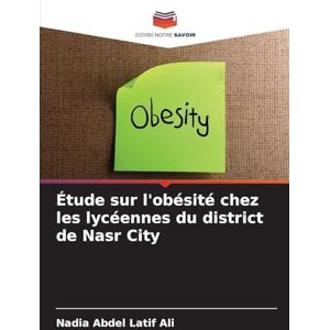 Abdel Latif Ali, Nadia Étude sur l'obésité chez les lycéennes du district de Nasr City Abdel Latif Ali, Nadia Étude sur l'obésité chez les lycéennes du district de Nasr City
