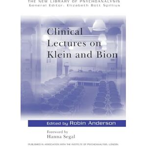 Clinical Lectures on Klein and Bion: 14 (The New Library of Psychoanalysis) Clinical Lectures on Klein and Bion: 14 (The New Library of Psychoanalysis)