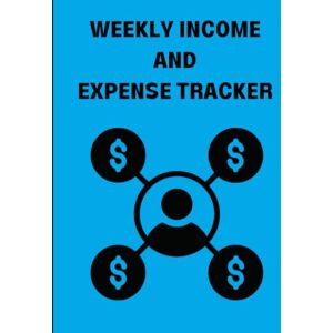 Hill, Delores Elaine Weekly Income And Expense Tracker: Keeps Track of Your Monthly Expenses By Week. Perfect Log Book, Easy To Use 8.5" x 11" Dimensions 120 Pages Gift Idea Paperback With Matte Cover Hill, Delores Elaine Weekly Income And Expense Tracker: Keeps Track of Your Monthly Expenses By Week. Perfect Log Book, Easy To Use 8.5" x 11" Dimensions 120 Pages Gift Idea Paperback With Matte Cover