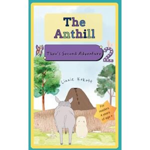 Kokott, Linnie The Anthill: Theo's Second Adventure: 2 (Theo's Adventures) Kokott, Linnie The Anthill: Theo's Second Adventure: 2 (Theo's Adventures)