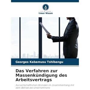TSHIBANGU, Georges KABAMUSU Das Verfahren zur Massenkündigung des Arbeitsvertrags: Aus wirtschaftlichen Gründen im Zusammenhang mit dem Betrieb des Unternehmens TSHIBANGU, Georges KABAMUSU Das Verfahren zur Massenkündigung des Arbeitsvertrags: Aus wirtschaftlichen Gründen im Zusammenhang mit dem Betrieb des Unternehmens