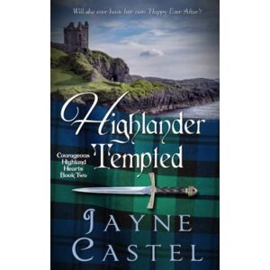 Castel, Jayne Highlander Tempted: A Medieval Scottish Romance (Courageous Highland Hearts) Castel, Jayne Highlander Tempted: A Medieval Scottish Romance (Courageous Highland Hearts)