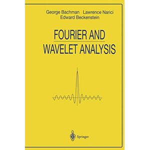 Bachmann, George Fourier and Wavelet Analysis (Universitext) Bachmann, George Fourier and Wavelet Analysis (Universitext)
