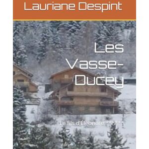 Despint, Lauriane Les Vasse-Ducey: Le fils d'Éléonore ****** Despint, Lauriane Les Vasse-Ducey: Le fils d'Éléonore ******