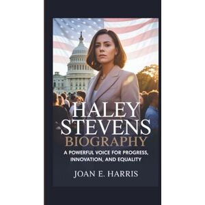 E. Harris, Joan HALEY STEVENS BIOGRAPHY: A Powerful Voice for Progress, Innovation, and Equality E. Harris, Joan HALEY STEVENS BIOGRAPHY: A Powerful Voice for Progress, Innovation, and Equality
