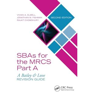 Elwell, Vivian A. SBAs for the MRCS Part A: A Bailey & Love Revision Guide: A Bailey and Love Revision Guide Elwell, Vivian A. SBAs for the MRCS Part A: A Bailey & Love Revision Guide: A Bailey and Love Revision Guide