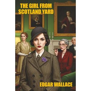 Wallace, Edgar The Girl from Scotland Yard Wallace, Edgar The Girl from Scotland Yard