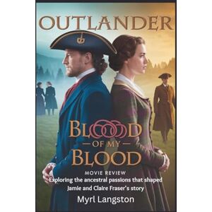 Langston, Myrl Outlander Blood of My Blood Movie Review: Exploring the ancestral passions that shaped Jamie and Claire Fraser's story Langston, Myrl Outlander Blood of My Blood Movie Review: Exploring the ancestral passions that shaped Jamie and Claire Fraser's story