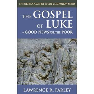 Farley, Lawrence R. Gospel of Luke: Good News for the Poor Farley, Lawrence R. Gospel of Luke: Good News for the Poor