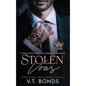 Bonds, V.T. Stolen Vows: A Dark Mafia Arranged Marriage Romance (Vicious Mafia Kings) Bonds, V.T. Stolen Vows: A Dark Mafia Arranged Marriage Romance (Vicious Mafia Kings)