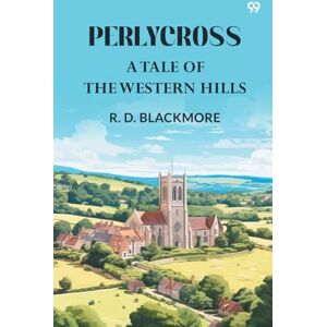 Blackmore, R D PerlycrossA Tale Of The Western Hills (Edition1) Blackmore, R D PerlycrossA Tale Of The Western Hills (Edition1)