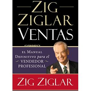Ziglar, Zig Ziglar on selling: The Ultimate Handbook for the Complete Sales Professional: El manual definitivo para el vendedor profesional Ziglar, Zig Ziglar on selling: The Ultimate Handbook for the Complete Sales Professional: El manual definitivo para el vendedor profesional
