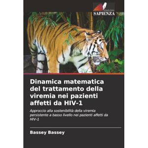 Bassey, Bassey Dinamica matematica del trattamento della viremia nei pazienti affetti da HIV-1: Approccio alla sostenibilità della viremia persistente a basso livello nei pazienti affetti da HIV-1 Bassey, Bassey Dinamica matematica del trattamento della viremia nei pazienti affetti da HIV-1: Approccio alla sostenibilità della viremia persistente a basso livello nei pazienti affetti da HIV-1