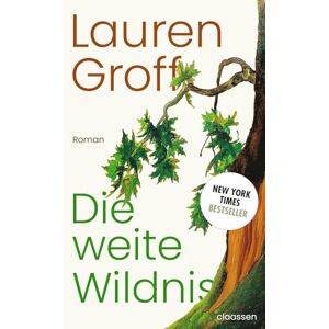Groff, Lauren Die weite Wildnis: Roman New York Times Bestseller und Lieblingsbuch von Barack Obama 2023 'Ein hinreißender Roman.' Die Zeit Groff, Lauren Die weite Wildnis: Roman New York Times Bestseller und Lieblingsbuch von Barack Obama 2023 'Ein hinreißender Roman.' Die Zeit