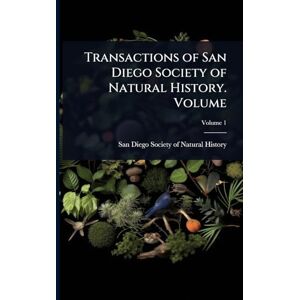Transactions of San Diego Society of Natural History. Volume Transactions of San Diego Society of Natural History. Volume