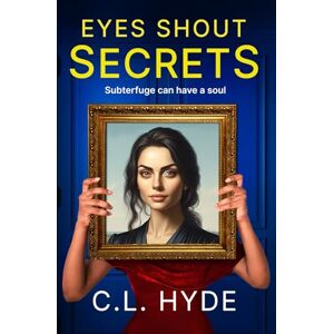 Hyde, C L Eyes Shout Secrets: Subterfuge can have a soul – Book 1 (A Trust Mystery Suspense Thriller) Hyde, C L Eyes Shout Secrets: Subterfuge can have a soul – Book 1 (A Trust Mystery Suspense Thriller)