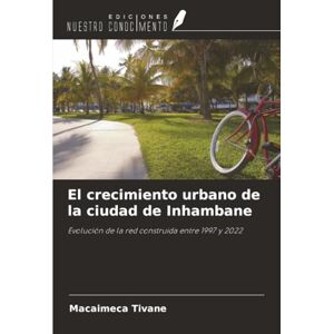 Tivane, Macaimeca El crecimiento urbano de la ciudad de Inhambane: Evolución de la red construida entre 1997 y 2022 Tivane, Macaimeca El crecimiento urbano de la ciudad de Inhambane: Evolución de la red construida entre 1997 y 2022