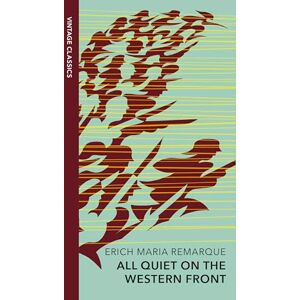Remarque, Erich Maria All Quiet on the Western Front: Now an Oscar and BAFTA Winning Film (Vintage Quarterbound Classics) Remarque, Erich Maria All Quiet on the Western Front: Now an Oscar and BAFTA Winning Film (Vintage Quarterbound Classics)