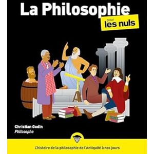 Godin, Christian La Philosophie pour les Nuls, 3e éd. Godin, Christian La Philosophie pour les Nuls, 3e éd.