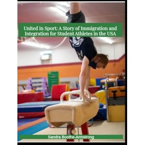 Boothe-Armstrong, Sandra United in Sport: A Story of Immigration and Integration for Student Athletes in the USA Boothe-Armstrong, Sandra United in Sport: A Story of Immigration and Integration for Student Athletes in the USA