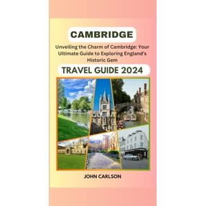 CARLSON, JOHN CAMBRIDGE TRAVEL GUIDE 2024 CARLSON, JOHN CAMBRIDGE TRAVEL GUIDE 2024