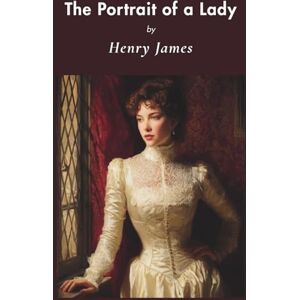 James, Henry The Portrait of a Lady (Annotated) James, Henry The Portrait of a Lady (Annotated)