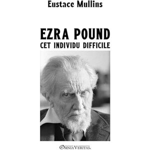 Mullins, Eustace Ezra Pound, cet individu difficile Mullins, Eustace Ezra Pound, cet individu difficile