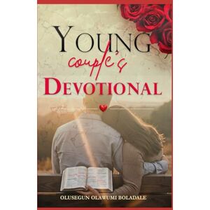 OLAWUMI BOLADALE, OLUSEGUN YOUNG COUPLE’S DEVOTIONAL: Faith, Love, and Laughter: A Christian Marriage Prayer Book for Newlyweds and Young Couples (GODLY, LASTING AND PEACEFUL MARRIAGE DEVOTIONAL SERIES) OLAWUMI BOLADALE, OLUSEGUN YOUNG COUPLE’S DEVOTIONAL: Faith, Love, and Laughter: A Christian Marriage Prayer Book for Newlyweds and Young Couples (GODLY, LASTING AND PEACEFUL MARRIAGE DEVOTIONAL SERIES)