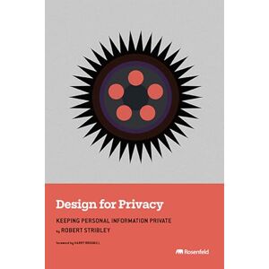 Stribley, Robert Design for Privacy: Keeping Personal Information Private Stribley, Robert Design for Privacy: Keeping Personal Information Private