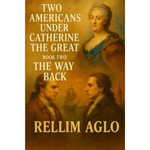 Aglo, Rellim Two Americans Under Catherine the Great Book Two The Way Back: The flame has passed. But the trace remains. And this is all of Russia. Aglo, Rellim Two Americans Under Catherine the Great Book Two The Way Back: The flame has passed. But the trace remains. And this is all of Russia.