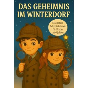 Taschenbücher, Bella „Das Geheimnis im Winterdorf – Ein Rätsel-Adventskalender“: Ein spannendes Adventskalenderbuch mit 24 Rätseln, Geschichten und Ausmalseiten für Kinder ab 6 Jahren Taschenbücher, Bella „Das Geheimnis im Winterdorf – Ein Rätsel-Adventskalender“: Ein spannendes Adventskalenderbuch mit 24 Rätseln, Geschichten und Ausmalseiten für Kinder ab 6 Jahren